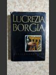 Lucrezia Borgia - Její život a její doba - náhled