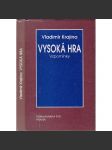 Vysoká hra - Vzpomínky - Vladimír Krajina [2. světová válka, protektorát, domácí odboj] - náhled