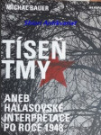 Tíseň tmy aneb halasovské interpretace po roce 1948 - bauer michal - náhled