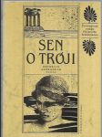 Sen o Tróji - Životopisný román Heinricha Schliemanna - náhled