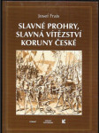 Slavné prohry, slavná vítězství koruny České - devět vybraných kapitol z dějin českého válečnictví - náhled