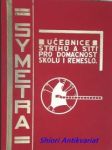 Symetra - Učebnice střihů a šití pro domácnost, školu i řemeslo - Díl I-II-III - NOVOTNÁ Jarmila / HÁJEK Stanislav - náhled