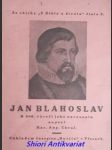 JAN BLAHOSLAV - K 400. výročí jeho narozenin - CHVAL Kar. Aug. - náhled