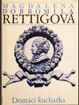 Domácí kuchařka - spolu s ukázkami z beletristického díla M. D. Rettigové a čteními o její osobnosti - náhled