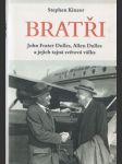 Bratři : John Foster Dulles, Allen Dulles a jejich tajná světová válka - náhled