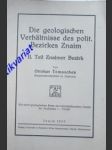 Die geologischen Verhältnisse des polit. Bezirkes Znaim - II. Teil Znaimer Bezirk - TOMASCHEK Ottokar - náhled