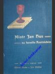 Mistr jan hus na koncilu kostnickém - jeho výslech, odsouzení a upálení dne 6. července 1415 - mucha alfons / dědina jan - náhled