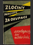 Zločiny nacistů za okupace a osvobozenecký boj našeho lidu - náhled