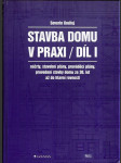 Stavba domu v praxi. Díl I, Náčrty, stavební plány, prováděcí plány, provedení stavby domu ze 30. let až do hlavní rovnosti + Stavba domu v praxi. Díl II, Provedení stavby domu ze 30. let od hlavní rovnosti až do úplného ukončení - náhled