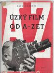 Úzký film od A-Zet - Prakt. příručka techniky úzkého filmu pro lid. filmové pracovníky začátečníky i pokročilé - náhled