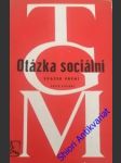 OTÁZKA SOCIÁLNÍ - Základy Marxismu filosofické a sociologické I. - MASARYK T.G. - náhled