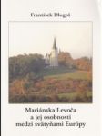 Mariánska Levoča a jej osobnosti medzi svätyňami Európy - náhled