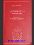 Posynodální apoštolská adhortace " amoris laetitia - radost z lásky " - františek papež - náhled