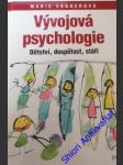 Vývojová psychologie - dětství, dospělost, stáří - vágnerová marie - náhled