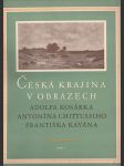 Česká krajina v obrazech Adolfa Kosárka, Antonína Chittussiho, Františka Kavána - náhled