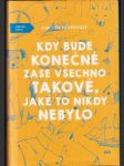 Kdy bude konečně zase všechno takové, jaké to nikdy nebylo - náhled