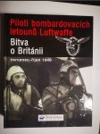 Piloti bombardovacích letounů Luftwaffe v bitvě o Británii - červenec - říjen 1940 - náhled