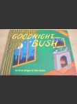 Goodnight Bush. An unauthorized PARODY - náhled