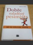 Dobře naladěný pesimista. Jak být dokonale šťastný - náhled