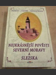 Nejkrásnější pověsti Severní Moravy a Slezska: Příběhy z Ostravska a Karvinska - náhled