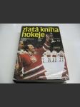 Zlatá kniha hokeje. Z dějin československého ledního hokeje - náhled