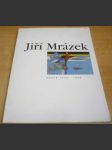 Jiří Mrázek. Práce 1940 - 1998 - náhled