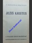 JEŽÍŠ KRISTUS - Postní konference ve velechrámu svatého Víta v Praze roku 1931 - BRAITO Silvestr M. O.P. - náhled