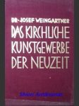 Das kirchliche kunstgewerbe der neuzeit - weingartner josef - náhled