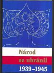 Národ se ubránil - 1939-1945 - sborník prací historiků a pamětníků - náhled