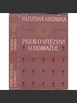 HUSITSKÁ KRONIKA - Vavřinec z Březové - Píseň o vítězství u Domažlic (Husité, Husitství) - náhled