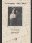 Milá Mama/ Dear Alice: Korespondence Alice a Charlotty Masarykových 1915-1916 - náhled