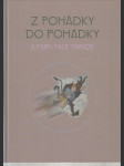 Z pohádky do pohádky/ A Fairy-tale Parade: Pohádková tématika v dílech a ilustracích českých výtvarníků - náhled