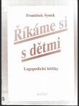 Říkáme si s dětmi - k praktickým otázkám výchovy jazyka a řeči u malých dětí - náhled