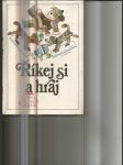 Říkej si a hraj - výbor z Prostonárodních českých písní a říkadel - pro čtenáře od 3 let - četba pro žáky zákl. škol - náhled