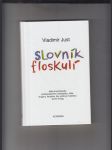 Slovník floskulí (Malá encyklopedie polistopadového newspeaku: klišé, slogany, hantýrky, tiky, partiové metafory, slovní smogy) - náhled