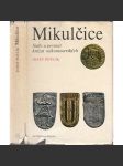 Mikulčice - Sídlo a pevnost knížat velkomoravských [Velká Morava, Velkomoravská říše, archeologie] - náhled