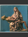 Stabat Mater: Maria unter dem Kreuz in der Kunst um 1400 [Panna Marie pod Kristovým křížem v umění kolem roku 1400; umění vrcholného středověku, sochařství, oplakávání, pieta] - náhled