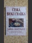 Česká biokuchařka - vaříme z biopotravin - recepty na pokrmy ze špaldy, pohanky, prosa a cizrny, nakličování jako zdroj vitaminů, celozrnné pochoutky a vegetariánské recepty - náhled