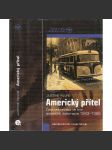 Americký přítel - Československo ve hře americké diplomacie 1943-1968 - náhled