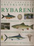 Velká obrázková encyklopedie rybaření - ryby, vybavení a techniky sladkovodního a mořského sportovního rybolovu  - náhled