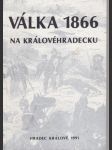 Válka 1866 na královéhradecku - pohledem současníků výbor z obecních, farních a školních kronik regionu - náhled