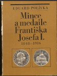 Mince a medaile Františka Josefa I. (1848 - 1916) - E. Polívka - náhled