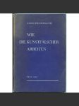 Wie die Kunstfälscher arbeiten ["Jak pracují padělatelé umění"; umělecká falza; falsa; padělky; fajáns; porcelán] - náhled