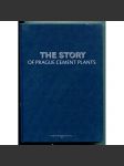 The Story of Prague Cement Plants [Příběh pražských cementáren, Aj verze; Praha, Podolí, Podolská cementárna, cementárna Radotín, Prastav, dějiny stavebního průmyslu, keramika] - náhled