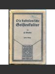 Die babylonische Geisteskultur in ihren Beziehungen zur Kulturentwicklung der Menschheit [Babylónie; dějiny; kultura] - náhled