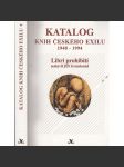 Katalog knih českého exilu 1948-1994 [soupis exilových knih, exil - Sixty-eight Publishers, Rozmluvy, Index aj.] - náhled