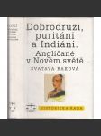 Dobrodruzi, puritáni a Indiáni [Angličané v Novém světě - dějiny Ameriky před vznikem USA, Amerika] - náhled