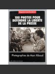 100 photos pour défendre la liberté de la presse. Photographies de Marc Riboud [fotografie; fotožurnalismus] - náhled