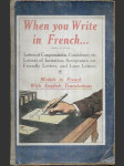 When you Write in French Letters of Congratulation, Condolence, etc. Letters of Invitation, Acceptance, etc. Friendly Letters, and Love Letters. Models in French With English Translations - náhled