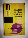 Průvodce mladého elektrotechnika - Pomůcka pro žáky odb. učilišť a škol slaboproudé elektrotechn - náhled